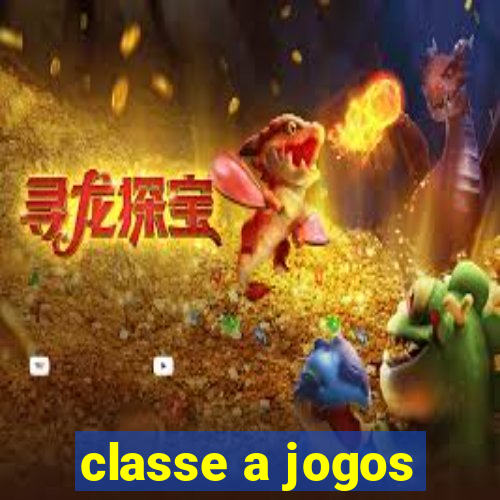 classe a jogos